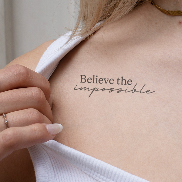 Believe the impossible Tattoo